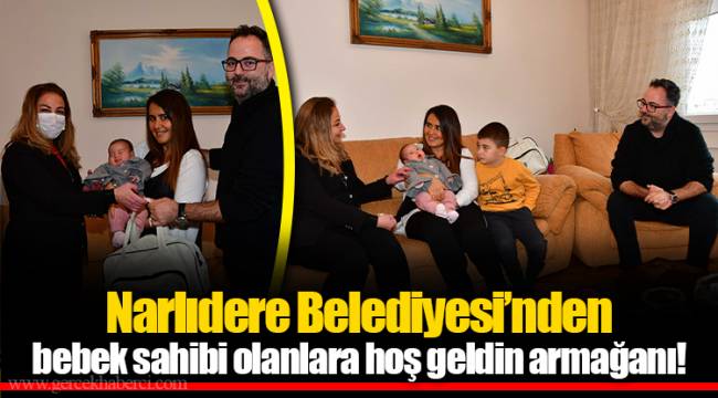 Narlıdere Belediyesi’nden bebek sahibi olanlara hoş geldin armağanı!
