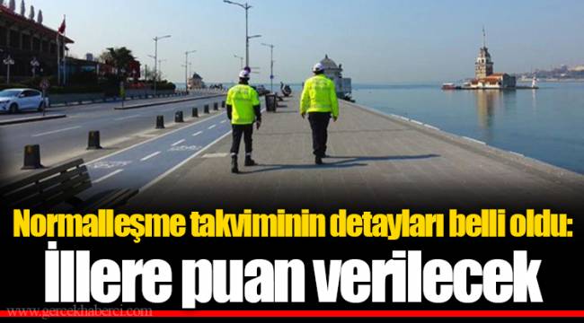 Normalleşme takviminin detayları belli oldu: İllere puan verilecek