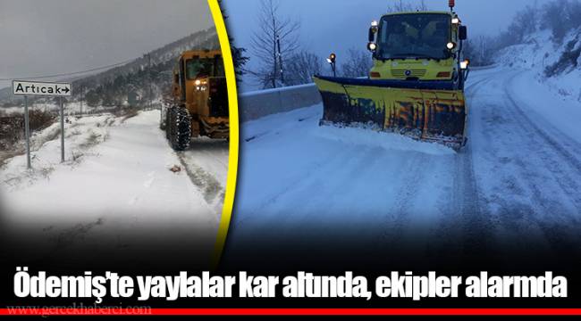 Ödemiş’te yaylalar kar altında, ekipler alarmda 