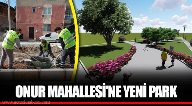ONUR MAHALLESİ'NE YENİ PARK