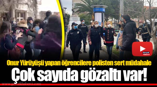 Onur Yürüyüşü yapan öğrencilere polisten sert müdahale