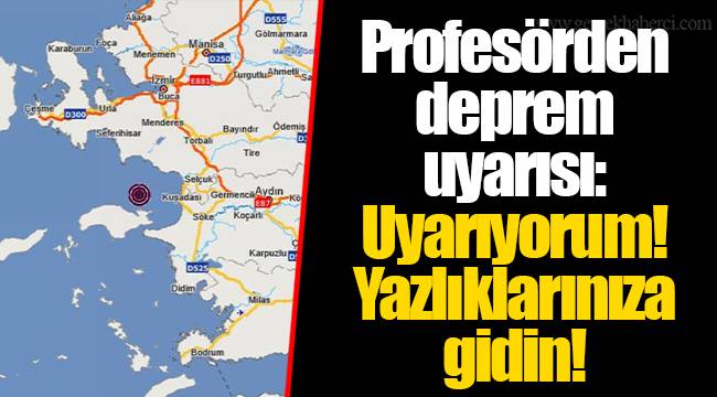 Profesörden deprem uyarısı: Uyarıyorum! Yazlıklarınıza gidin!