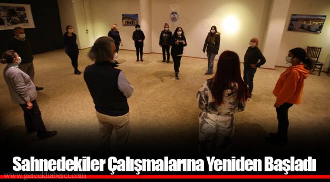 ​​​​​​​Sahnedekiler Çalışmalarına Yeniden Başladı