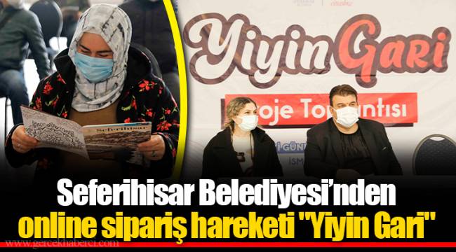 Seferihisar Belediyesi’nden online sipariş hareketi   "Yiyin Gari" 