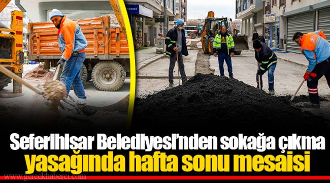 Seferihisar Belediyesi’nden sokağa çıkma yasağında hafta sonu mesaisi
