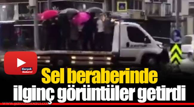 Sel beraberinde ilginç görüntüler getirdi