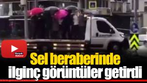 Sel beraberinde ilginç görüntüler getirdi