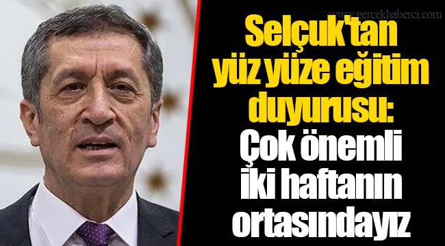 Selçuk'tan yüz yüze eğitim duyurusu: Çok önemli iki haftanın ortasındayız