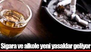 Sigara ve alkole yeni yasaklar geliyor