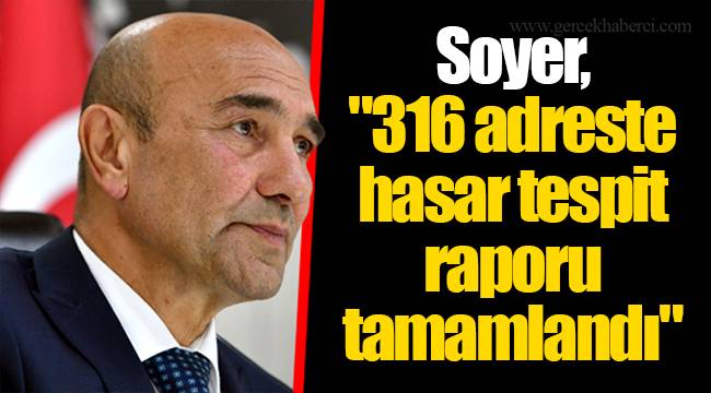 Soyer, "316 adreste hasar tespit raporu tamamlandı"