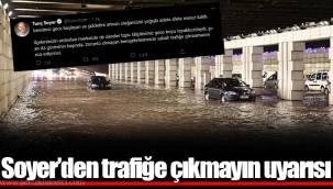 Soyer'den trafiğe çıkmayın uyarısı