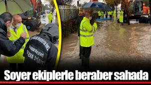 Soyer ekiplerle beraber sahada