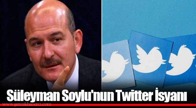 Süleyman Soylu'nun Twitter İsyanı