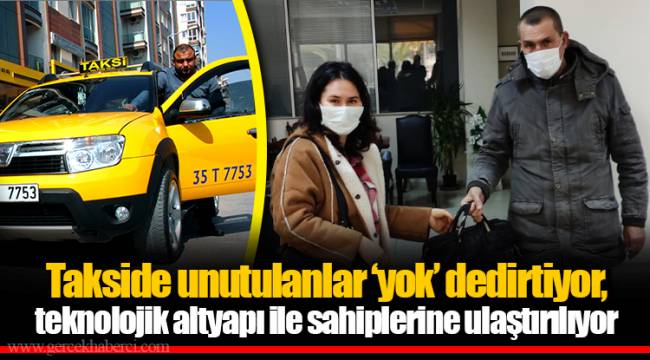 Takside unutulanlar ‘yok’ dedirtiyor, teknolojik altyapı ile sahiplerine ulaştırılıyor