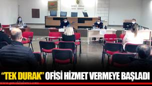 “TEK DURAK” OFİSİ HİZMET VERMEYE BAŞLADI