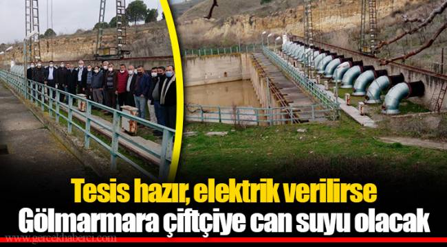 Tesis hazır, elektrik verilirse Gölmarmara çiftçiye can suyu olacak