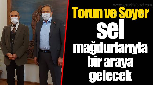 Torun ve Soyer sel mağdurlarıyla bir araya gelecek