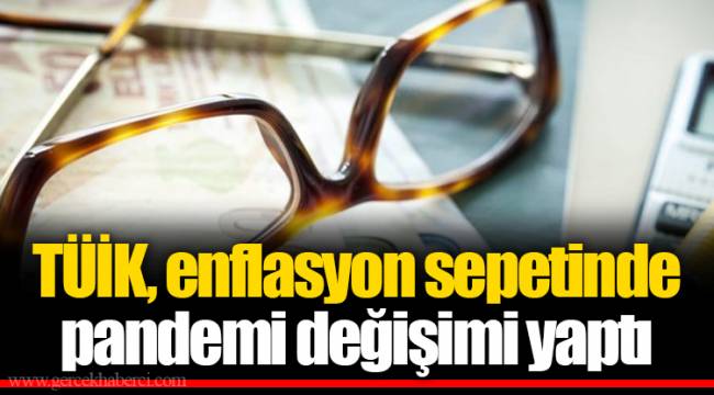 TÜİK, enflasyon sepetinde pandemi değişimi yaptı