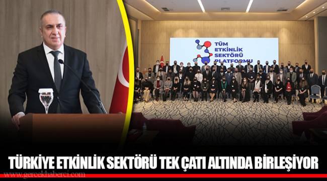 TÜRKİYE ETKİNLİK SEKTÖRÜ TEK ÇATI ALTINDA BİRLEŞİYOR