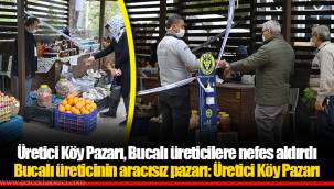 Üretici Köy Pazarı, Bucalı üreticilere nefes aldırdı