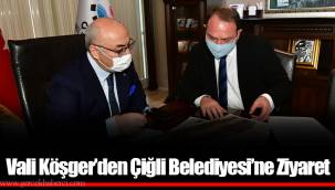 Vali Köşger’den Çiğli Belediyesi’ne Ziyaret