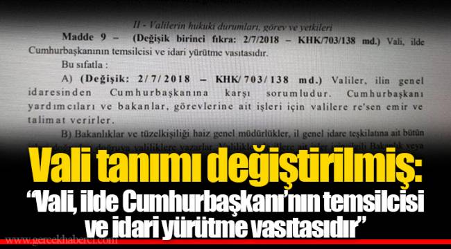 Vali tanımı değiştirilmiş: “Vali, ilde Cumhurbaşkanı’nın temsilcisi ve idari yürütme vasıtasıdır”