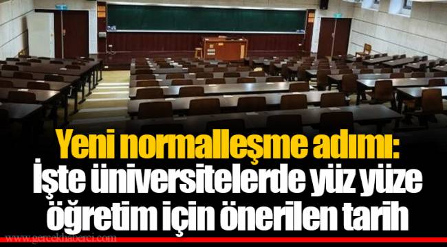 Yeni normalleşme adımı: İşte üniversitelerde yüz yüze öğretim için önerilen tarih
