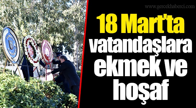 18 Mart’ta vatandaşlara ekmek ve hoşaf