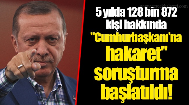 5 yılda 128 bin 872 kişi hakkında &quot;Cumhurbaşkanı&#039;na hakaret&quot; soruşturma başlatıldı!