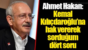Ahmet Hakan: Kemal Kılıçdaroğlu’na hak vererek sorduğum dört soru