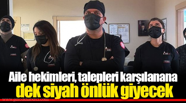 Aile hekimleri, talepleri karşılanana dek siyah önlük giyecek