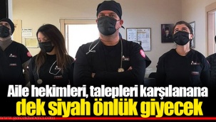 Aile hekimleri, talepleri karşılanana dek siyah önlük giyecek