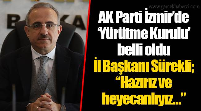 AK Parti İzmir'de 'Yürütme Kurulu' belli oldu
