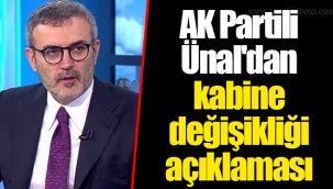 AK Partili Ünal'dan kabine değişikliği açıklaması