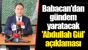 Babacan'dan gündem yaratacak 'Abdullah Gül' açıklaması
