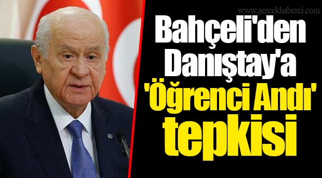 Bahçeli'den Danıştay'a 'Öğrenci Andı' tepkisi