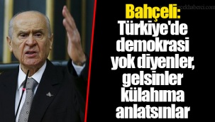 Bahçeli: Türkiye'de demokrasi yok diyenler, gelsinler külahıma anlatsınlar