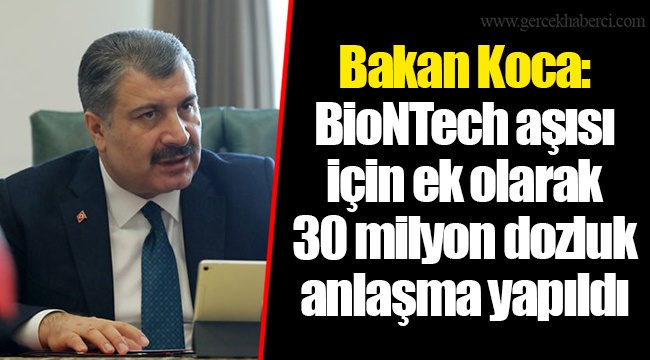 Bakan Koca: BioNTech aşısı için ek olarak 30 milyon dozluk anlaşma yapıldı