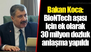 Bakan Koca: BioNTech aşısı için ek olarak 30 milyon dozluk anlaşma yapıldı