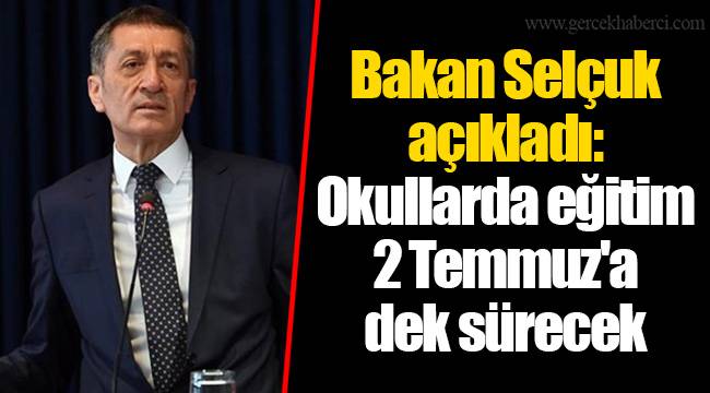 Bakan Selçuk açıkladı: Okullarda eğitim 2 Temmuz'a dek sürecek