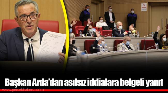 Başkan Arda’dan asılsız iddialara belgeli yanıt