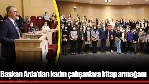 Başkan Arda’dan kadın çalışanlara kitap armağanı