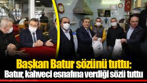 Başkan Batur sözünü tuttu: Batur, kahveci esnafına verdiği sözü tuttu