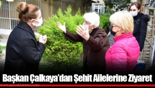 Başkan Çalkaya'dan Şehit Ailelerine Ziyaret