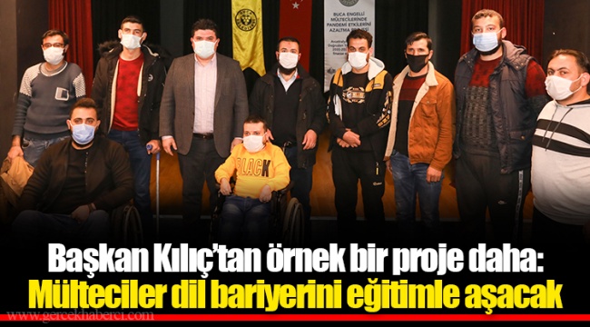 Başkan Kılıç’tan örnek bir proje daha: Mülteciler dil bariyerini eğitimle aşacak 