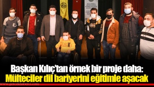 Başkan Kılıç’tan örnek bir proje daha: Mülteciler dil bariyerini eğitimle aşacak