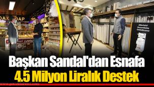 Başkan Sandal'dan Esnafa 4.5 Milyon Liralık Destek