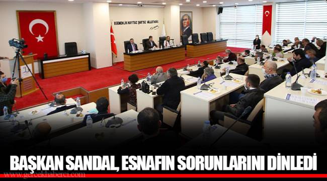 BAŞKAN SANDAL, ESNAFIN SORUNLARINI DİNLEDİ