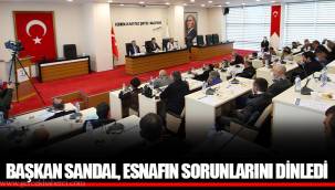 BAŞKAN SANDAL, ESNAFIN SORUNLARINI DİNLEDİ