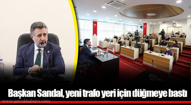 Başkan Sandal, yeni trafo yeri için düğmeye bastı